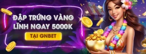 Khám Phá Các Chương Trình Khuyến Mãi Nhà Cái GNBET Với Ưu Đãi Cực Khủng