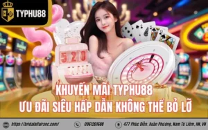Khám Phá Ngay Khuyến Mãi Nhà Cái Typhu88 Nhận Thưởng Cực Lớn Cho Người Chơi Mới