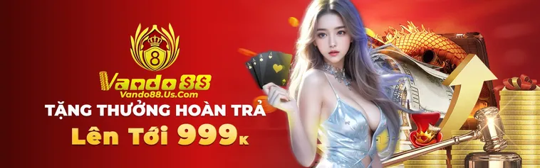 Khuyến Mãi Nhà Cái Vando88 Nhận Ngay 15 Triệu Đồng Cho Thành Viên Mới