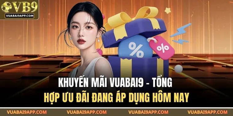 Bí Quyết Nhận Ngay Khuyến Mãi Nhà Cái Vuabai9 Cực Khủng Cho Người Chơi Mới